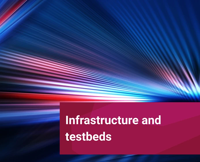 INFRASTRUCTURE AND TESTBED